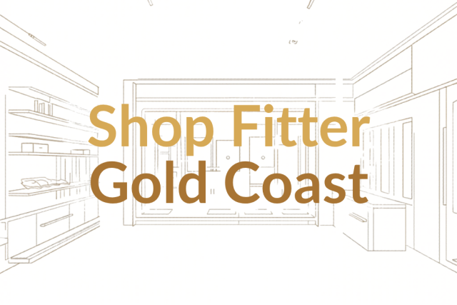 Shop Fitter Gold Coast